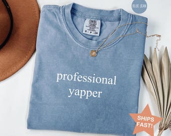 Comfort Colors® Professional Yapper Shirt, Sarcastic Mom Shirt, Funny Meme Shirt, Shirt for Yapper Mom, Gift for Mom, Christmas Gift for Her