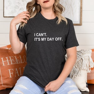 Day off shirt, I can't It's my day off, Cute Christmas gift, Mom shirt image 5