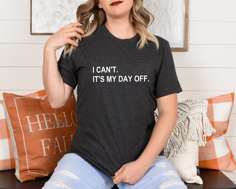 Day off shirt, I can't It's my day off, Cute Christmas gift, Mom shirt image 5