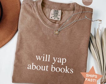 Will Yap About Books T-Shirt, Comfort Colors® Book Lover Shirt, Gift for Bookworms, Librarian T Shirt, Cute Bookish Shirt for Women