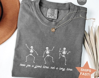 Comfort Colors® Here For a Good Time not Long Time, Halloween Dancing Skeleton Shirt, Skeleton T-Shirts, Halloween Shirt, Halloween Tshirts