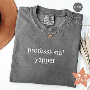 Comfort Colors® Professional Yapper Shirt, Sarcastic Mom Shirt, Funny Mom Shirt, Funny Meme Shirt, Shirt for Yapper Moms, Gift for Mom
