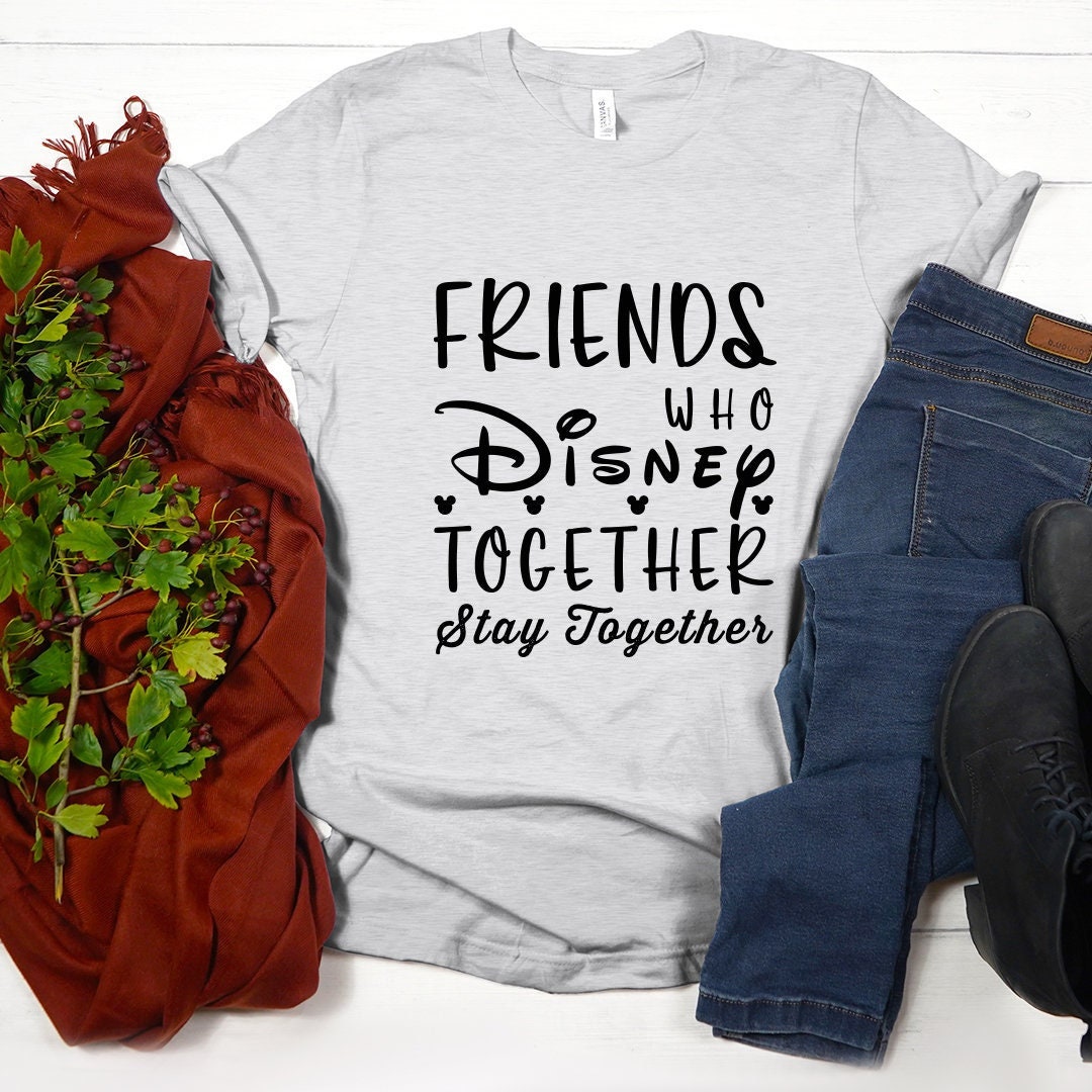 Friends Who Disney Together Stay Together T-hirt Comics Fan - Etsy
