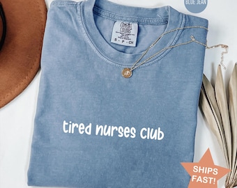 Comfort Colors® Tired Nurses Club Shirt, Registered Nurse TShirt, Nursing T-Shirt, RN Graduation Gift, Nurse Appreciation Shirt, Nurse Gifts