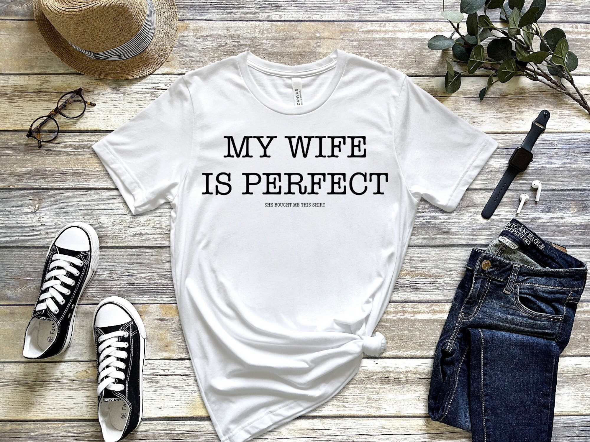 My Wife is Perfect She Bought Me This tshirt ,Funny Husband Shirts husband gift, gift for husband,Husband Gift,Fathers Day Gift, funny shirt