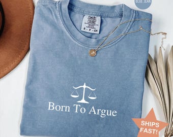 Comfort Colors® Born to Argue T-Shirt: Funny Lawyer Gift for Law School Grads