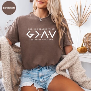 Comfort Colors® God Is Greater Than The Higher And Lows, Jesus Shirt, Christian Tee, Faith Tee, Bible Verse, Religious Shirt