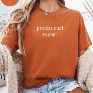 Comfort Colors® Professional Yapper Shirt, Sarcastic Mom Shirt, Funny Mom Shirt, Funny Meme Shirt, Shirt for Yapper Moms, Gift for Mom