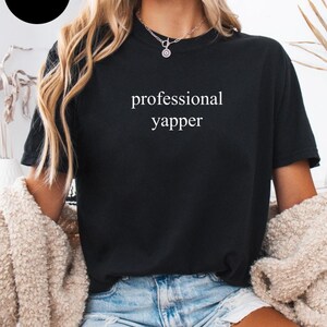 Comfort Colors® Professional Yapper Shirt, Sarcastic Mom Shirt, Funny Mom Shirt, Funny Meme Shirt, Shirt for Yapper Moms, Gift for Mom