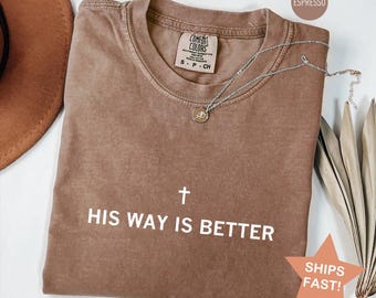 Comfort Colors® His Way Is Better Christian Shirt, Cute Christian Jesus Shirt, Minimalist Christian Faith Gift for Teen Church Shirt