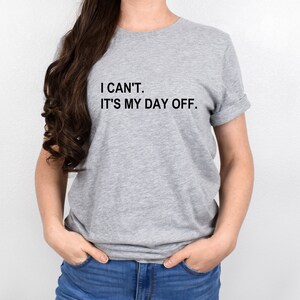 Day off shirt, I can't It's my day off, Cute Christmas gift, Mom shirt image 3