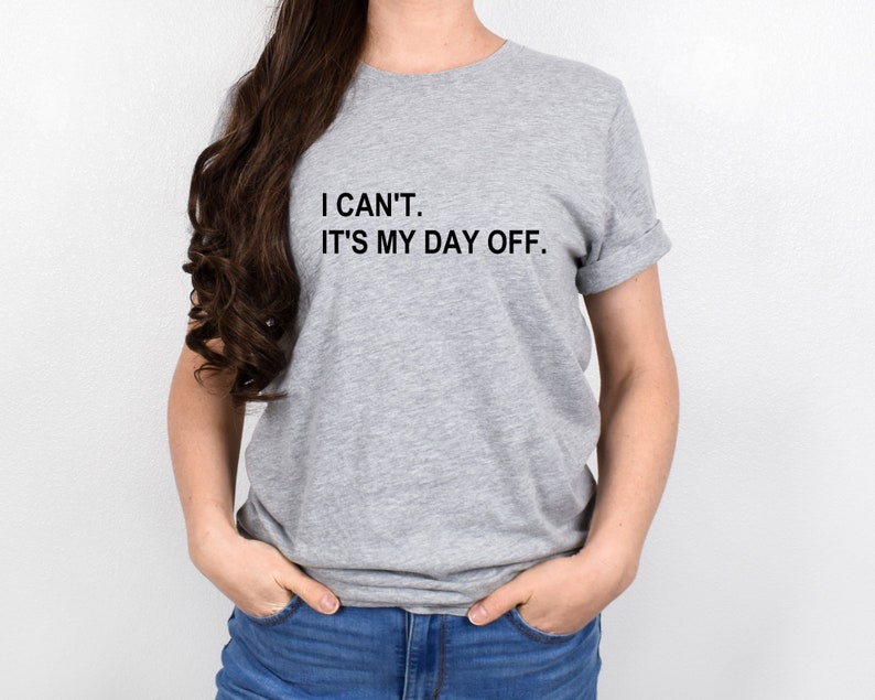 Day off shirt, I can't It's my day off, Cute Christmas gift, Mom shirt image 3