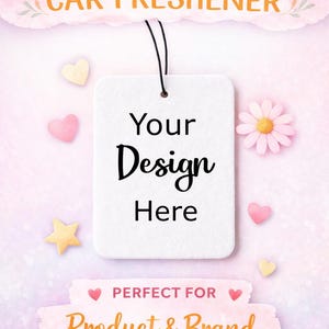 May include: White custom felt car freshener with the text "Your Design Here". The design is on a pink background with decorative hearts, stars, and flowers. The text "Product & Brand Labeling!" is also visible.