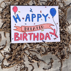 HAPPY BELATED BIRTHDAY - Birthday Greeting Card