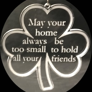 Acrylic Shamrock Hanging Cutout &quot;May your home always be too small to hold all your friends&quot; Irish blessing