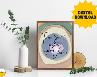 Turn Your Eyes Upon Jesus Art Print: Christian Scripture (Digital Download)
