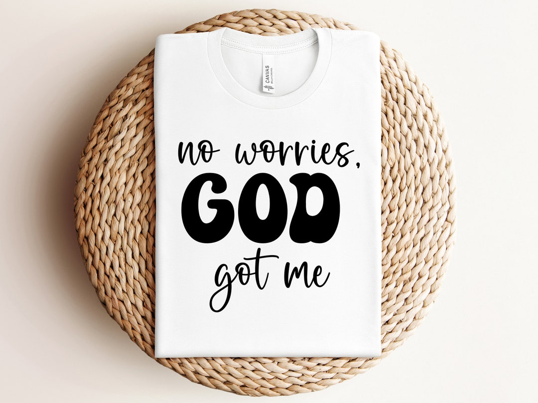 No Worries God Got Me SVG Transparent PNG - Etsy