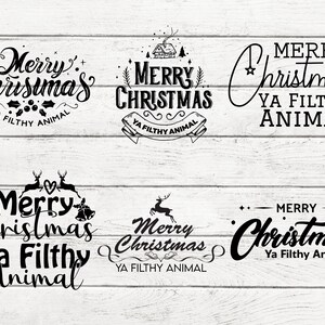 May include: Five different variations of a Christmas greeting that says "Merry Christmas Ya Filthy Animal". The designs feature different fonts, illustrations, and arrangements of the text.
