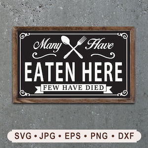 Many Have Eaten Here Sign SVG, Funny Kitchen Sign SVG, Few Have Died Sign SVG, Fork and Spoon Graphic, Cricut, Digital download