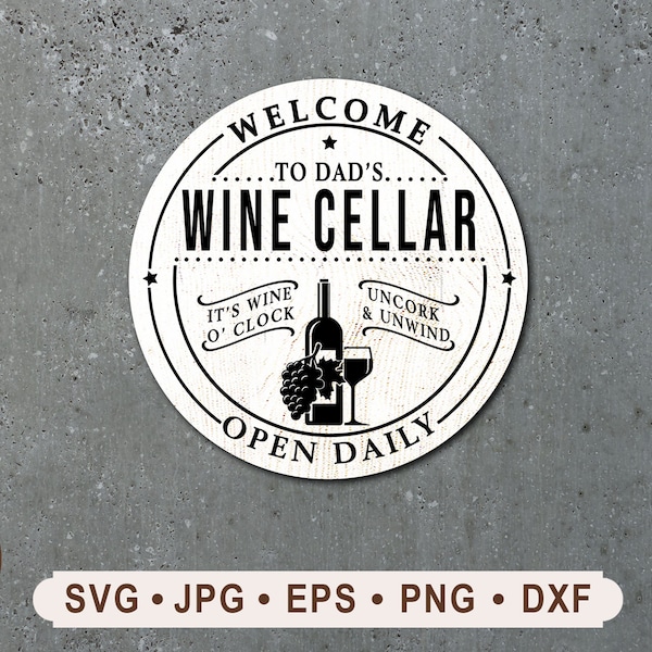 Welcome to Dad's Wine Cellar Sign SVG, Dad's Wine Cellar Printable, Uncork and Unwind  Sign Cricut, Wine Cellar Graphics, Digital Download