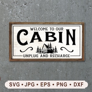 Welcome to our Cabin Sign SVG, Cabin Sign, Unplug and Recharge Sign SVG, Cabin and tree Silhouette, Cricut, Welcome Sign, Digital Download