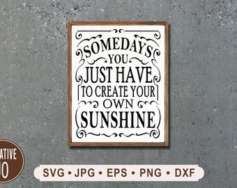 Somedays You Just Have to Create Your Own Sunshine, Printable Wall Art ...