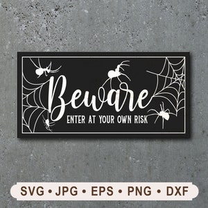Beware Enter at Your Own Risk Sign SVG, Beware Sign, Spider and Cobweb Graphics, Halloween Printable file, Cricut, Digital download,