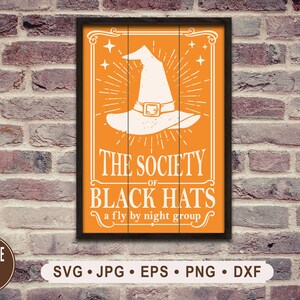 May include: A vintage-style sign with a wooden frame and orange background. The sign features a white witch's hat with a black band and the text "The Society of Black Hats - a fly by night group".