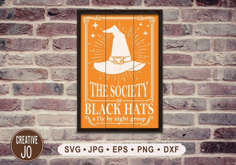 May include: A vintage-style sign with a wooden frame and orange background. The sign features a white witch's hat with a black band and the text "The Society of Black Hats - a fly by night group".
