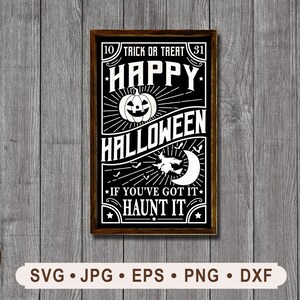 Happy Halloween Sign svg, Trick or treat Sign svg, If you&#39;ve got it haunt it Printable, Jack O lantern Graphics, Cricut, Digital download