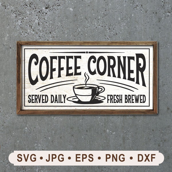 Coffee Corner Sign SVG, Vintage Coffee Sign SVG, Coffee Corner Printable,  Cricut, Served Daily Fresh Brewed  Sign SVG, Digital Download