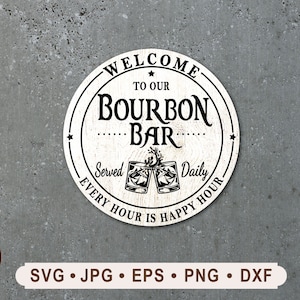 Welcome to our Bourbon Bar Sign SVG, Vintage Bar Sign SVG, Every Hour Is Happy Hour Sign Printable, Served Daily Cricut, Digital Download