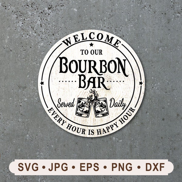 Welcome to our Bourbon Bar Sign SVG, Vintage Bar Sign SVG, Every Hour Is Happy Hour Sign Printable, Served Daily Cricut, Digital Download