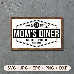 Mom&#39;s Diner svg, Vintage Kitchen Wall Sign, Open 24 hours Mom&#39;s Diner svg, Mom&#39;s Diner good food  Printable, Cricut Sign, Digital Download