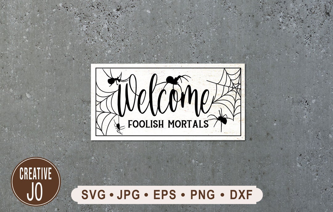 Welcome Foolish Mortals Sign SVG, Halloween Welcome Sign, Spider and ...