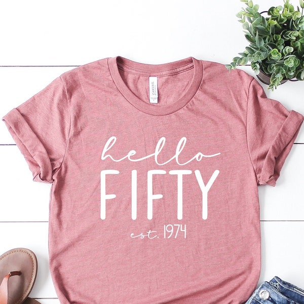 Hello Fifty Shirt,  Hello 50 TShirt, 50th Birthday Shirt, 50th Birthday Gift, Fifty Years Old Gift, 50 Years Old Shirt, Birthday T Shirt