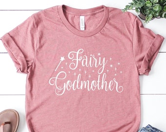 Fairy Godmother Shirt,Fairy Godmother Tee, Godmother Shirt, Godmother Gift, Christmas Shirt, Christmas Gift Shirt