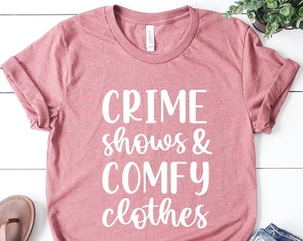 Crime Shows & Comfy Clothes Shirt - True Crime Fan Tee