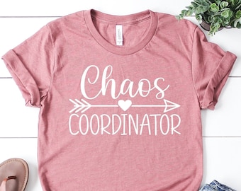 Chaos Coordinator Shirt, Funny Mom/Teacher Life Tee, Mom Life Shirt, Mother's Day Shirt, Coordinator Mom, Mother's Day Gift