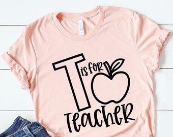 T is for Teacher Shirt: Cotton Teacher Tee