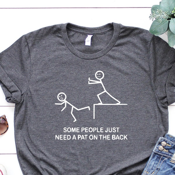 T-shirt « Bravo les bonshommes bâtons » : T-shirt humoristique sarcastique, T-shirt « Certaines personnes ont juste besoin d’une tape dans le dos », T-shirt drôle, T-shirt pour mari