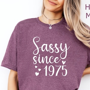 Sassy Since 1975 Shirt, 50th Birthday Shirt, 50th Birthday Gift For Women, 50th Birthday Men Tee, Sassy Birthday Shirt, 1975 Birthday Shirt