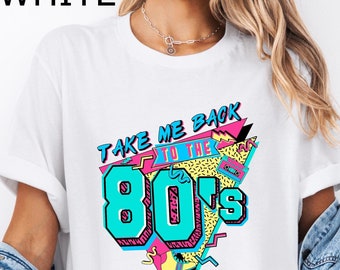 80s Retro Style Shirt, Birthday Party Tee, Take Me Back To The 80s Shirt, 80s Shirt, 80s Lover Shirt, 80s Party Shirt, 80s Kid Shirt