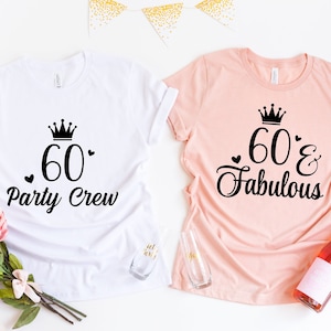 60 and Fabulous Shirt, 60 Party Crew Shirt, 60 Birthday Shirt, 60th Birthday Tee Women, 60 and Fabulous ,Gift Shirt, 60th birthday Shirt