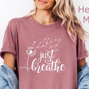 Just Breathe Shirt, Hope Shirt, Motivational T-Shirt, Positive Shirt, Cute Shirt, Positive Tee, Yoga Shirt, Brunch Shirt, Meditation Gift