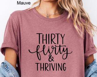 30th Birthday Gift Crewneck Shirt, Thirty Flirty and Thriving Shirt, Thirty Tee, 30th Birthday Shirt