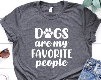 Dogs Are My Favorite People Shirt, Funny Dog Shirt, Dogs Are My Favorite, Dog Mom, Dog Lover, Dog Shirts, Lover Shirt, Dog Lover Gift,