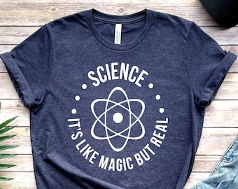 Science Shirt, It&#39;s Like Magic But Real Shirt, Science Lover Shirt, Geek Shirt, Nerd Shirt, Sarcastic, For Men, For Women, Gift For Her