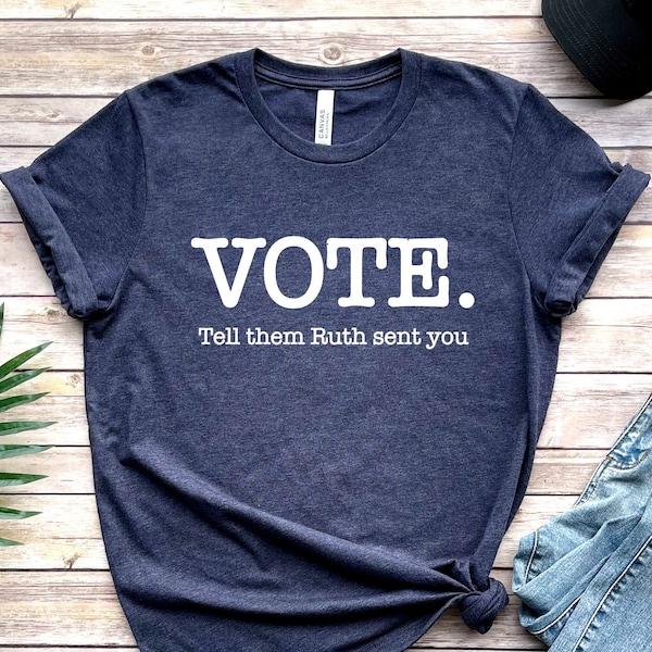 Vote Tell Them Ruth Sent You, Ruth Bader Ginsburg Shirt, Political Shirt, Feminist T-Shirt, Send Me RBG, Women's Rights Equality Shirt