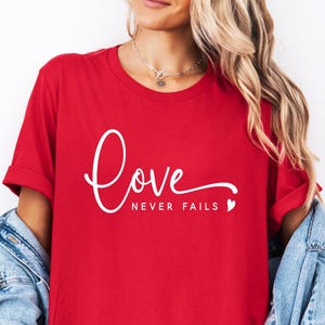 Love Never Fails Shirt, Christian Valentine's Day Tee, Christian shirt, Bible Verse Shirt for Women, Religious Valentine's Day Gift Tee